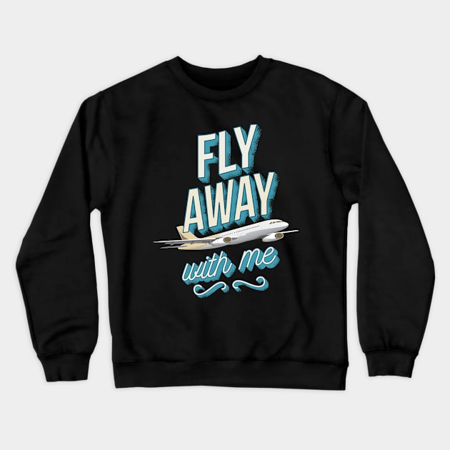 Fly Away with me Crewneck Sweatshirt by madeinchorley